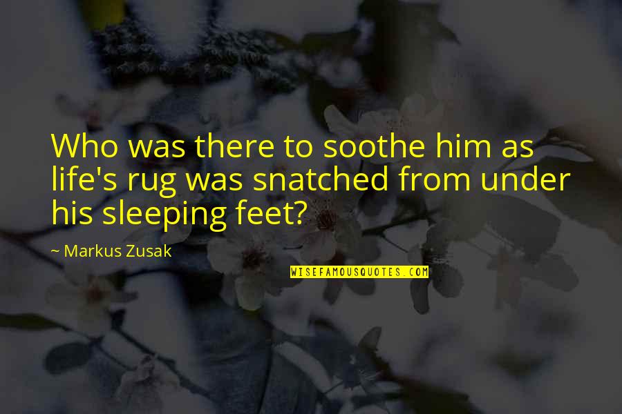 Mckennan Park Quotes By Markus Zusak: Who was there to soothe him as life's