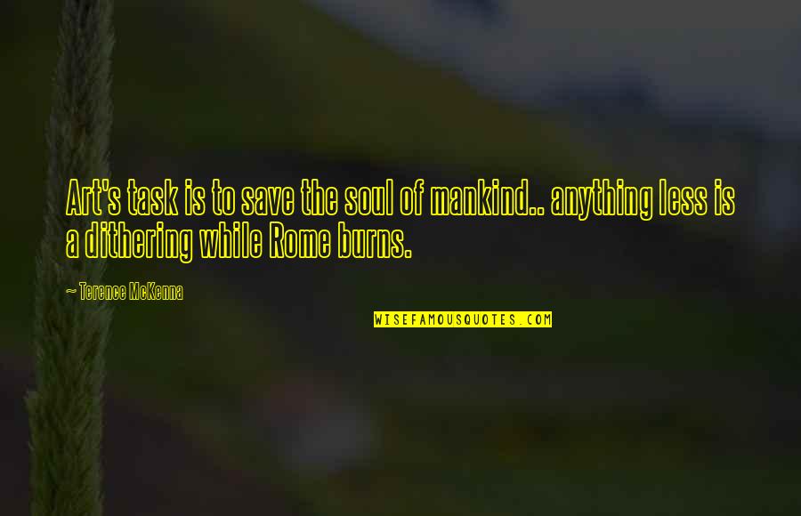 Mckenna's Quotes By Terence McKenna: Art's task is to save the soul of