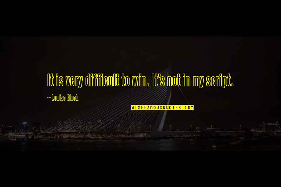 Mckennitt Highwayman Quotes By Louise Gluck: It is very difficult to win. It's not Mckennitt Highwayman Quotes By Louise Gluck: It is very difficult to win. It's not