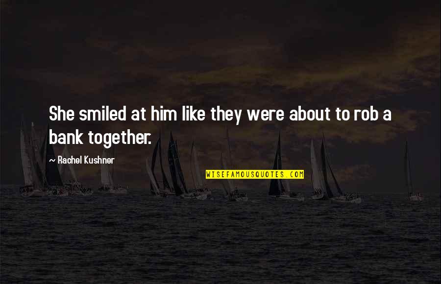 Mckeon Education Quotes By Rachel Kushner: She smiled at him like they were about Mckeon Education Quotes By Rachel Kushner: She smiled at him like they were about