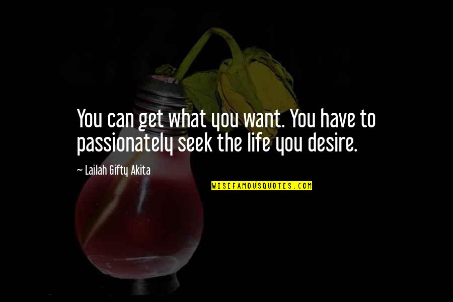 Mckernan Baptist Quotes By Lailah Gifty Akita: You can get what you want. You have Mckernan Baptist Quotes By Lailah Gifty Akita: You can get what you want. You have
