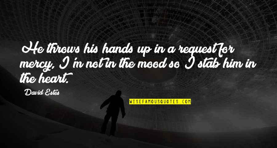 Mckernan Inspections Quotes By David Estes: He throws his hands up in a request Mckernan Inspections Quotes By David Estes: He throws his hands up in a request