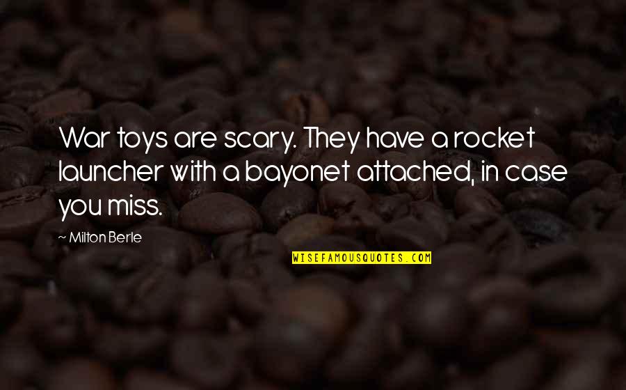 Mckernan Packaging Quotes By Milton Berle: War toys are scary. They have a rocket Mckernan Packaging Quotes By Milton Berle: War toys are scary. They have a rocket