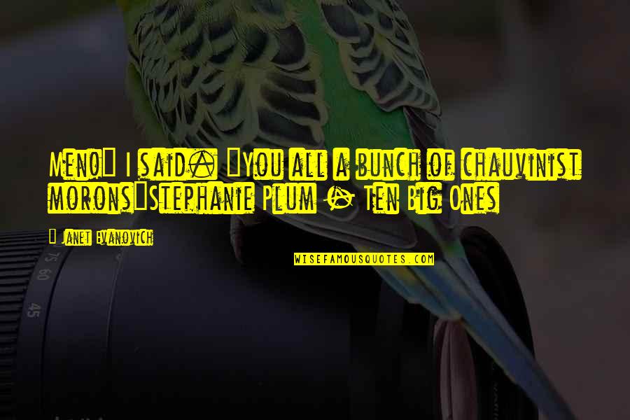 Mckerrington Quotes By Janet Evanovich: Men!" I said. "You all a bunch of