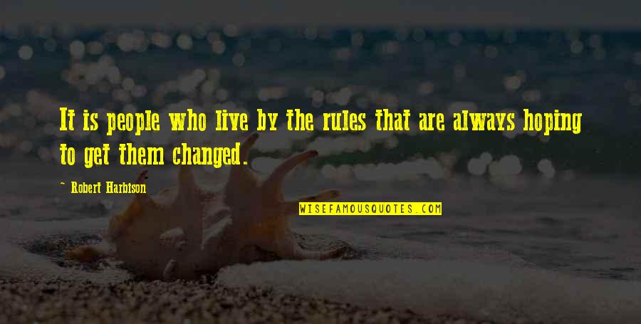 Mckiddy Automotive Quotes By Robert Harbison: It is people who live by the rules