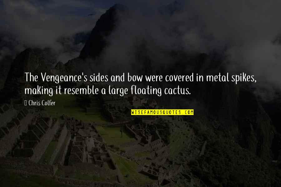 Mckievers Quotes By Chris Colfer: The Vengeance's sides and bow were covered in