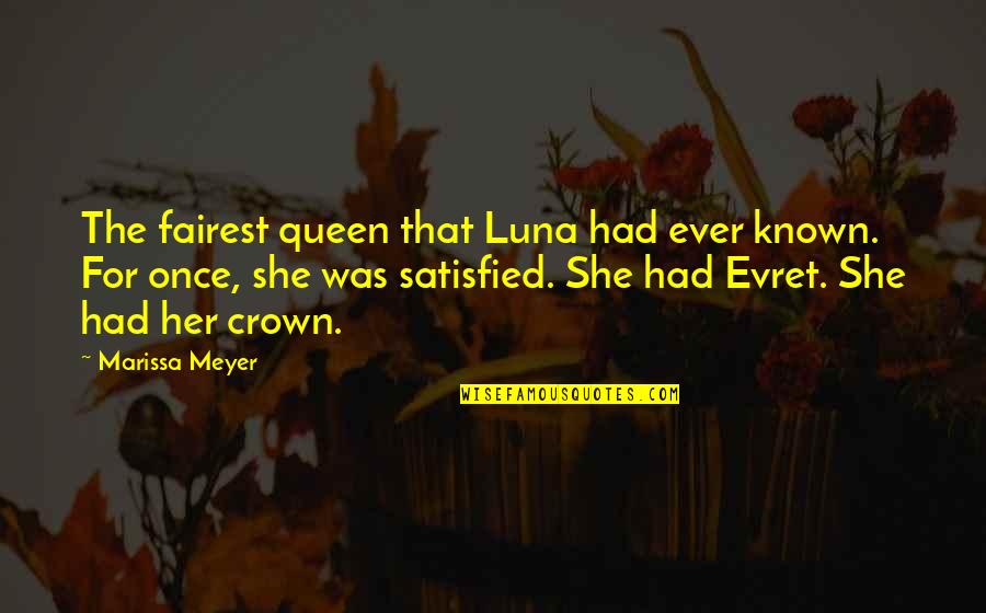 Mckievers Quotes By Marissa Meyer: The fairest queen that Luna had ever known.