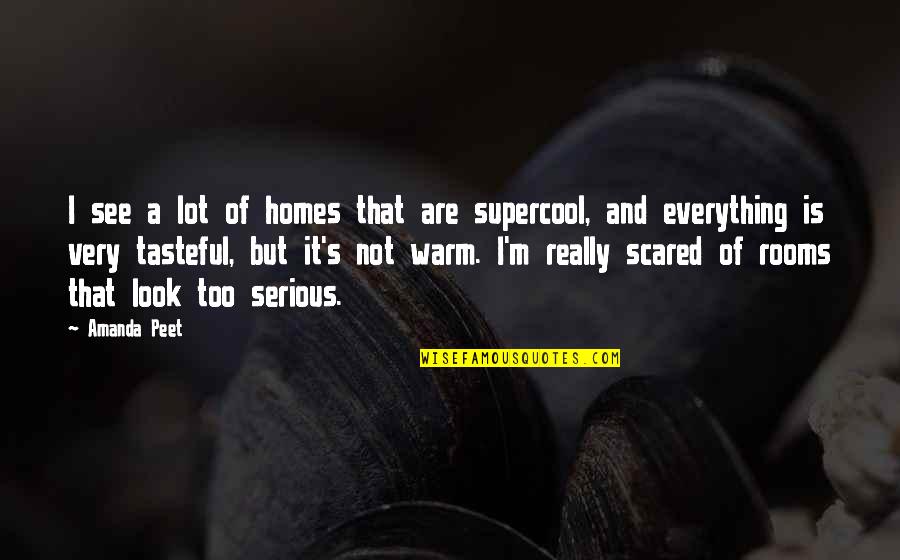 Mckillip Catering Quotes By Amanda Peet: I see a lot of homes that are Mckillip Catering Quotes By Amanda Peet: I see a lot of homes that are