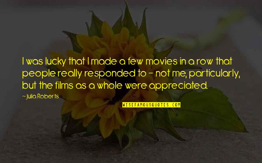 Mckinlay Funeral Home Quotes By Julia Roberts: I was lucky that I made a few Mckinlay Funeral Home Quotes By Julia Roberts: I was lucky that I made a few