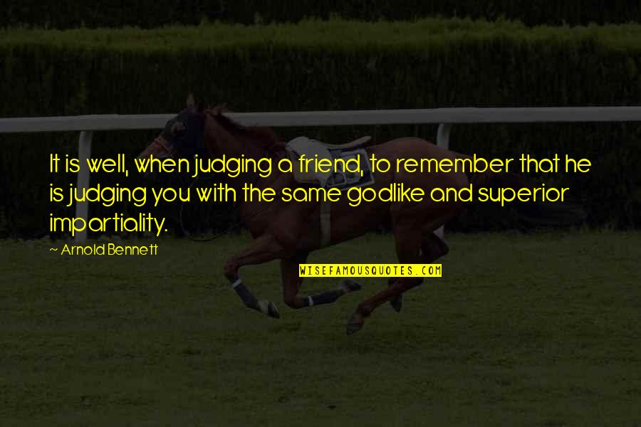 Mckinlay Jenn Quotes By Arnold Bennett: It is well, when judging a friend, to