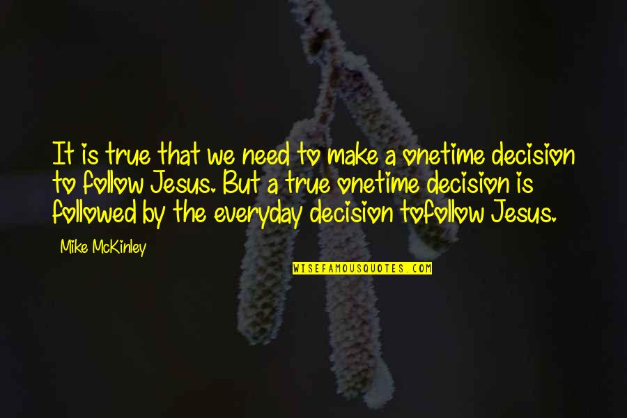 Mckinley Quotes By Mike McKinley: It is true that we need to make Mckinley Quotes By Mike McKinley: It is true that we need to make