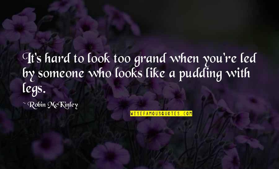 Mckinley Quotes By Robin McKinley: It's hard to look too grand when you're Mckinley Quotes By Robin McKinley: It's hard to look too grand when you're