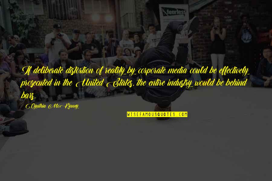 Mckinney Quotes By Cynthia McKinney: If deliberate distortion of reality by corporate media Mckinney Quotes By Cynthia McKinney: If deliberate distortion of reality by corporate media