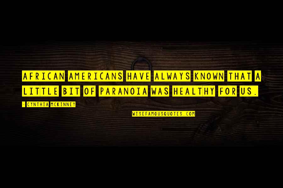 Mckinney Quotes By Cynthia McKinney: African Americans have always known that a little Mckinney Quotes By Cynthia McKinney: African Americans have always known that a little