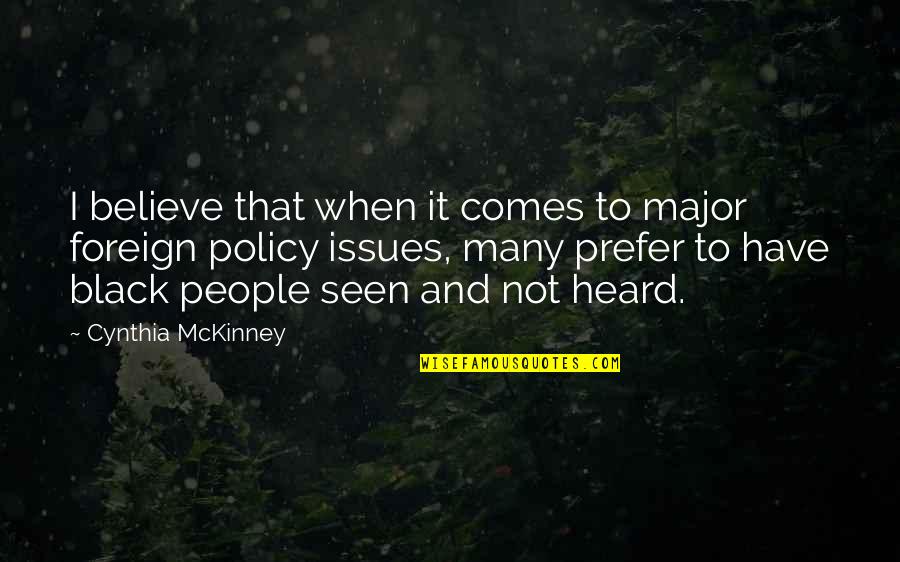 Mckinney Quotes By Cynthia McKinney: I believe that when it comes to major Mckinney Quotes By Cynthia McKinney: I believe that when it comes to major