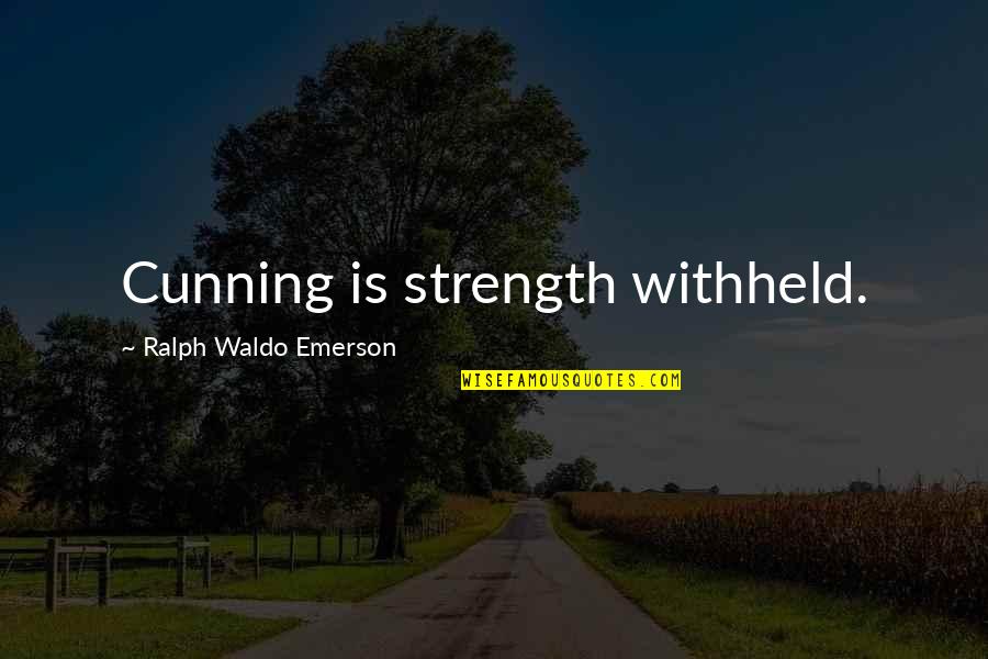 Mckinnie Funeral Home Quotes By Ralph Waldo Emerson: Cunning is strength withheld. Mckinnie Funeral Home Quotes By Ralph Waldo Emerson: Cunning is strength withheld.