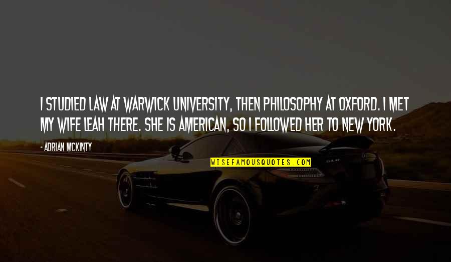 Mckinty Quotes By Adrian McKinty: I studied law at Warwick University, then philosophy Mckinty Quotes By Adrian McKinty: I studied law at Warwick University, then philosophy