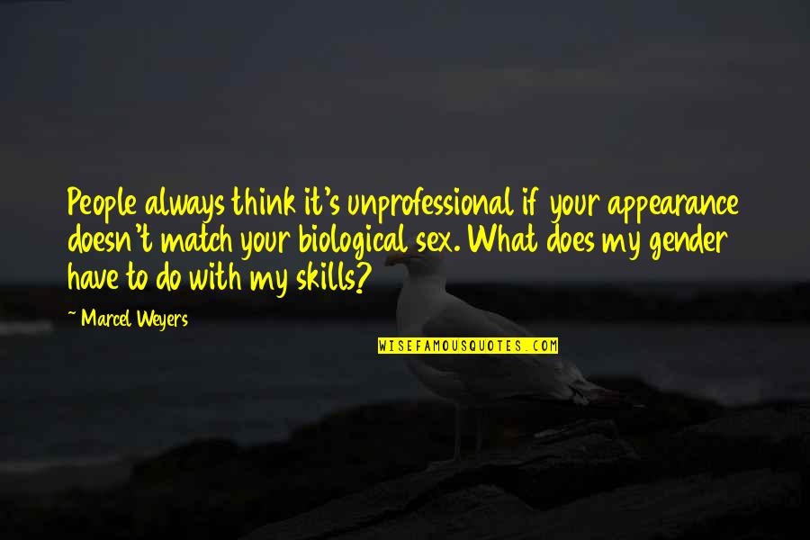 Mckynlie Taekwondo Quotes By Marcel Weyers: People always think it's unprofessional if your appearance Mckynlie Taekwondo Quotes By Marcel Weyers: People always think it's unprofessional if your appearance