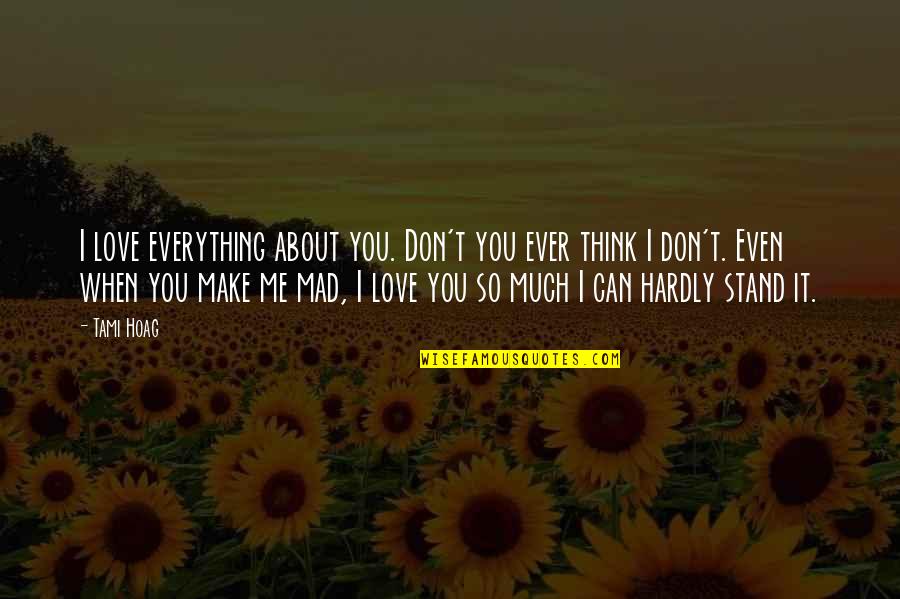 Mckynlie Taekwondo Quotes By Tami Hoag: I love everything about you. Don't you ever