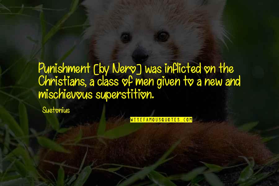 Mclachlans Defamation Quotes By Suetonius: Punishment [by Nero] was inflicted on the Christians,