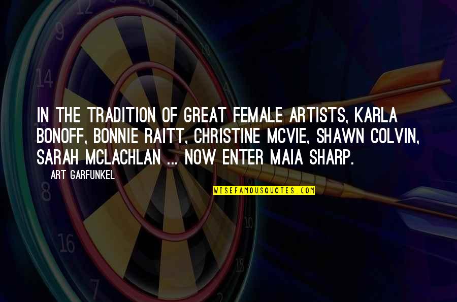 Mclachlan's Quotes By Art Garfunkel: In the tradition of great female artists, Karla
