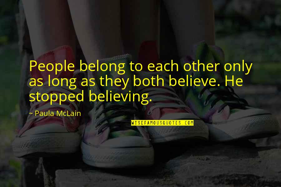 Mclain's Quotes By Paula McLain: People belong to each other only as long