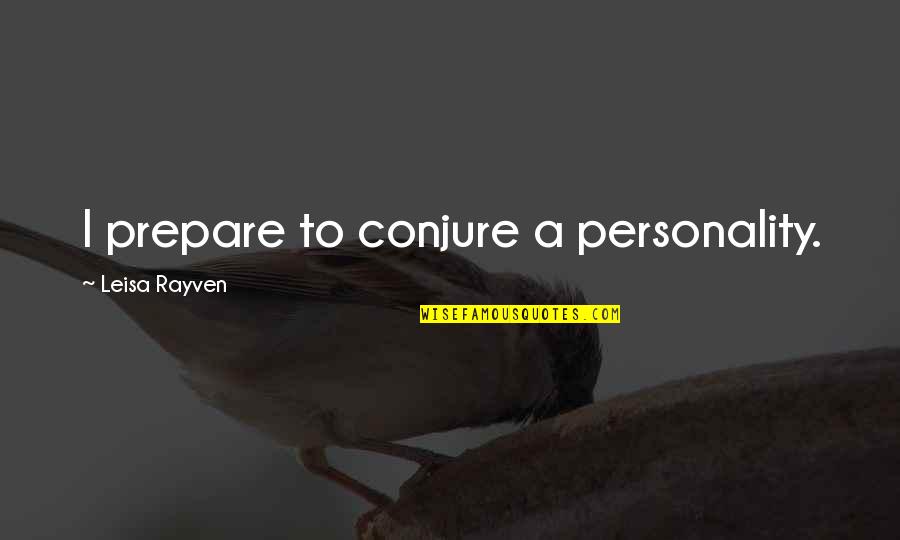 Mclaren Insurance Quotes By Leisa Rayven: I prepare to conjure a personality. Mclaren Insurance Quotes By Leisa Rayven: I prepare to conjure a personality.