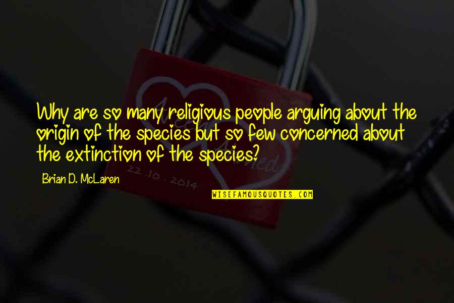 Mclaren Quotes By Brian D. McLaren: Why are so many religious people arguing about