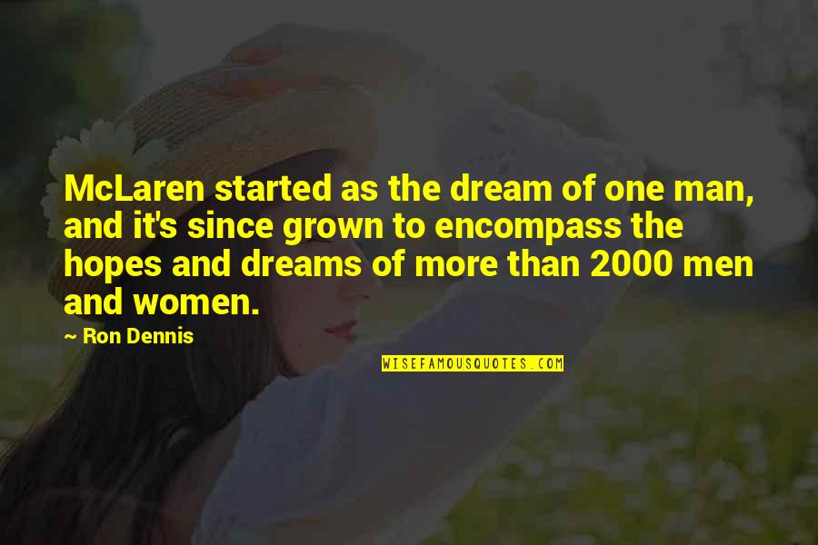 Mclaren Quotes By Ron Dennis: McLaren started as the dream of one man,