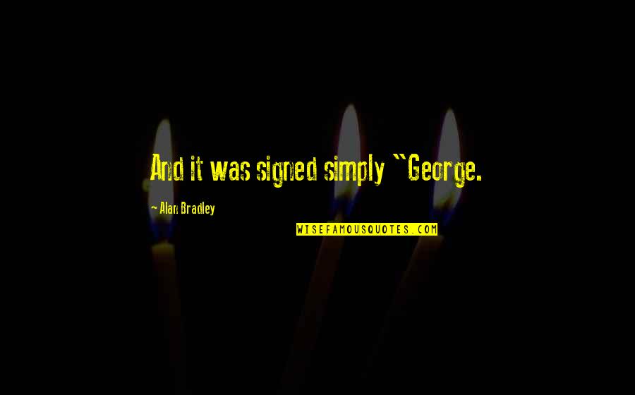 Mclarney Quotes By Alan Bradley: And it was signed simply "George.