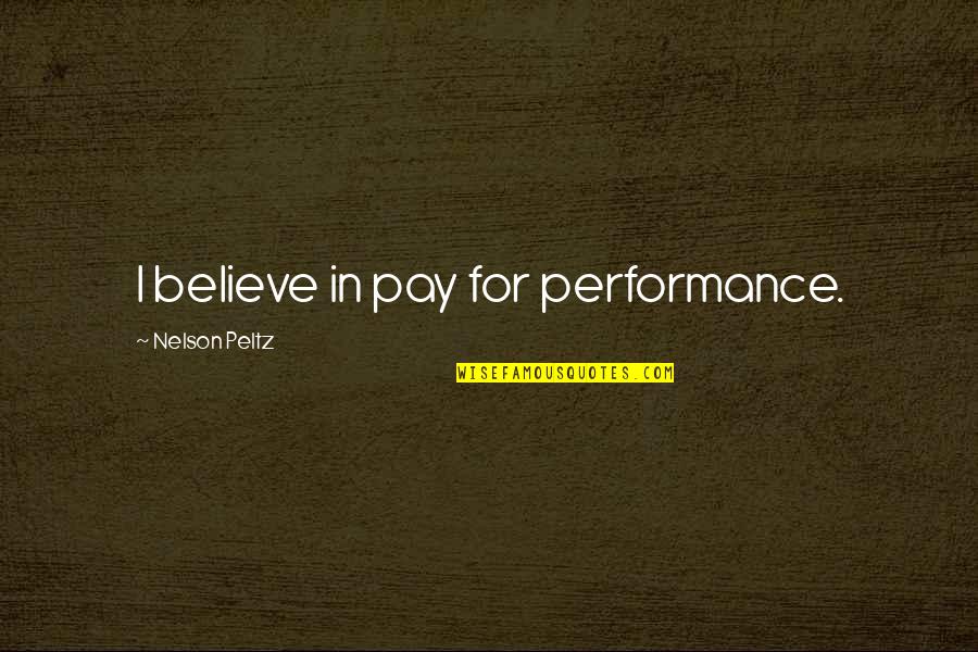 Mclauchlan Macedonian Quotes By Nelson Peltz: I believe in pay for performance.