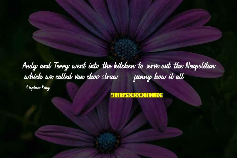 Mclauchlan Macedonian Quotes By Stephen King: Andy and Terry went into the kitchen to