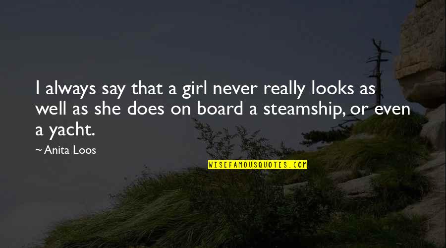 Mclauchlin Ocala Quotes By Anita Loos: I always say that a girl never really