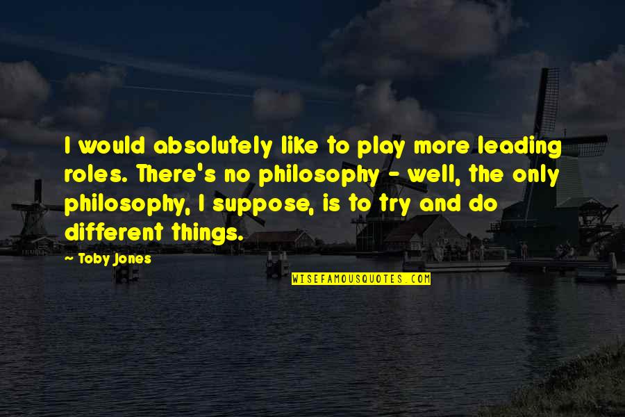 Mclawhorn Family Tree Quotes By Toby Jones: I would absolutely like to play more leading Mclawhorn Family Tree Quotes By Toby Jones: I would absolutely like to play more leading