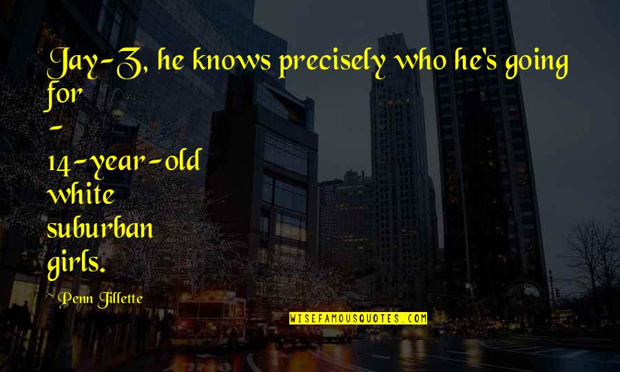 Mclay Mobile Quotes By Penn Jillette: Jay-Z, he knows precisely who he's going for