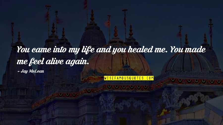 Mclean Quotes By Jay McLean: You came into my life and you healed