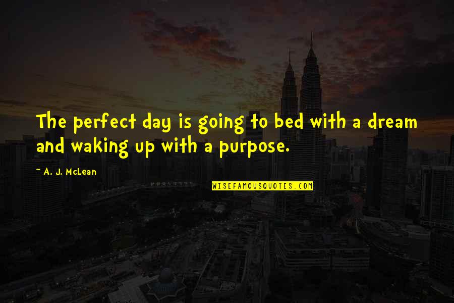 Mclean's Quotes By A. J. McLean: The perfect day is going to bed with