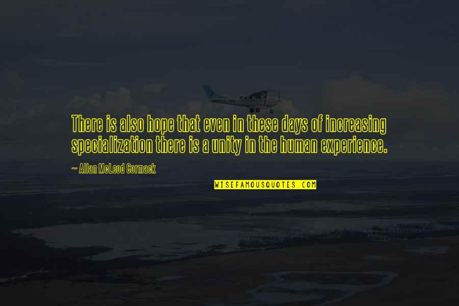 Mcleod Quotes By Allan McLeod Cormack: There is also hope that even in these Mcleod Quotes By Allan McLeod Cormack: There is also hope that even in these