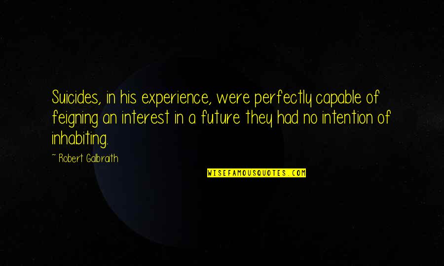Mcletchie Law Quotes By Robert Galbraith: Suicides, in his experience, were perfectly capable of Mcletchie Law Quotes By Robert Galbraith: Suicides, in his experience, were perfectly capable of