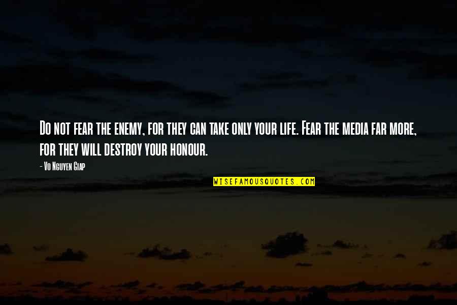 Mcletchie Law Quotes By Vo Nguyen Giap: Do not fear the enemy, for they can Mcletchie Law Quotes By Vo Nguyen Giap: Do not fear the enemy, for they can