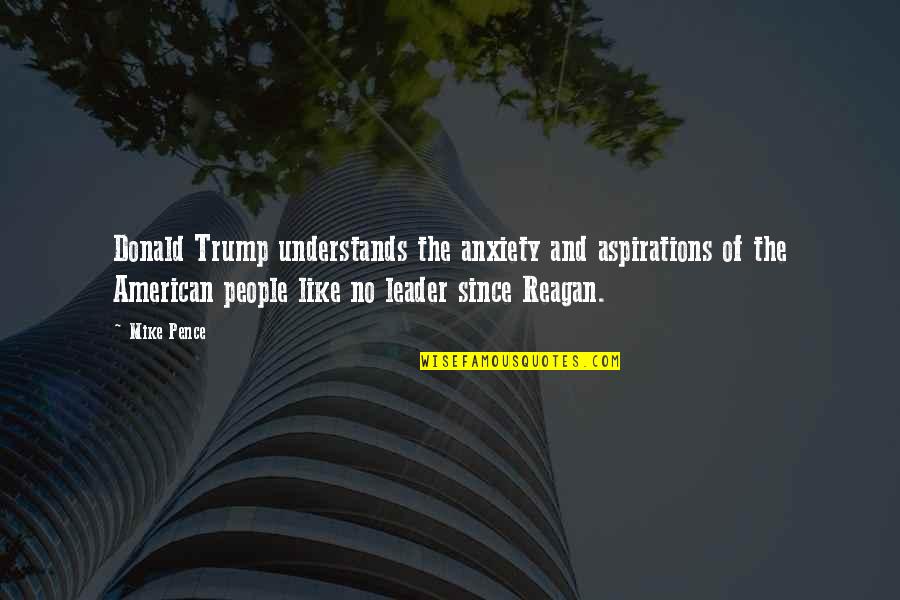 Mclindon Family Crest Quotes By Mike Pence: Donald Trump understands the anxiety and aspirations of Mclindon Family Crest Quotes By Mike Pence: Donald Trump understands the anxiety and aspirations of