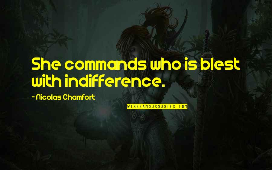 Mclintock Memorable Quotes By Nicolas Chamfort: She commands who is blest with indifference.