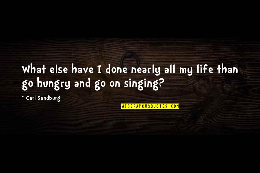 Mclish Church Quotes By Carl Sandburg: What else have I done nearly all my