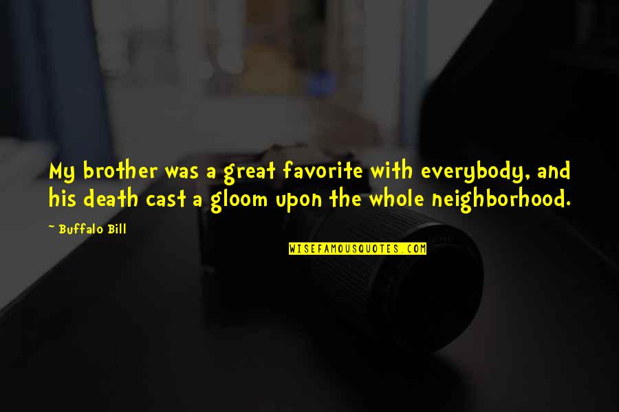 Mcloughlin Mason Quotes By Buffalo Bill: My brother was a great favorite with everybody, Mcloughlin Mason Quotes By Buffalo Bill: My brother was a great favorite with everybody,