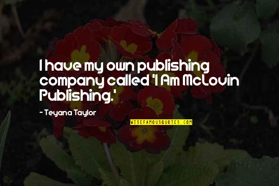 Mclovin Quotes By Teyana Taylor: I have my own publishing company called 'I