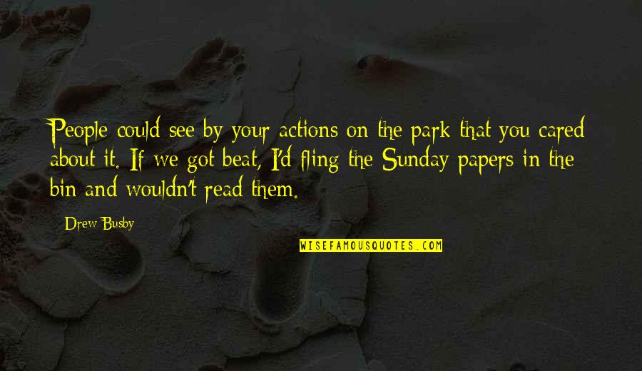Mcluhan Books Quotes By Drew Busby: People could see by your actions on the Mcluhan Books Quotes By Drew Busby: People could see by your actions on the