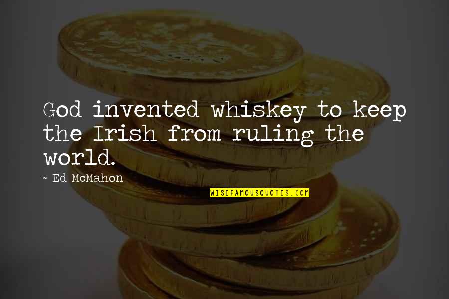 Mcmahon's Quotes By Ed McMahon: God invented whiskey to keep the Irish from