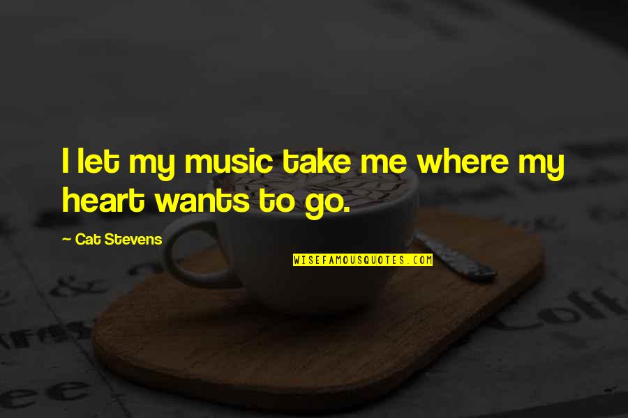 Mcmain High School Quotes By Cat Stevens: I let my music take me where my Mcmain High School Quotes By Cat Stevens: I let my music take me where my