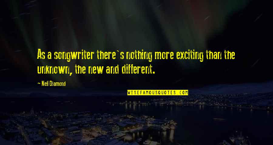 Mcmain Quotes By Neil Diamond: As a songwriter there's nothing more exciting than Mcmain Quotes By Neil Diamond: As a songwriter there's nothing more exciting than