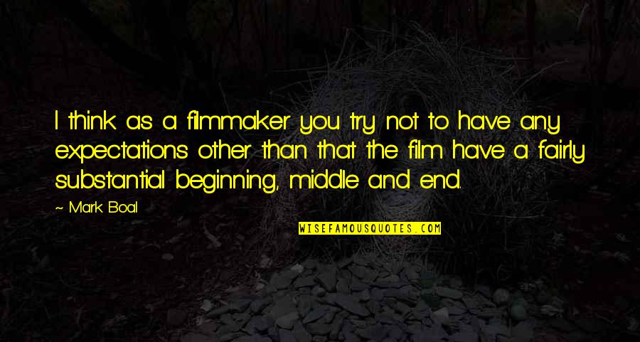 Mcman Quotes By Mark Boal: I think as a filmmaker you try not Mcman Quotes By Mark Boal: I think as a filmmaker you try not